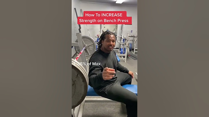 How to increase strength on bench press