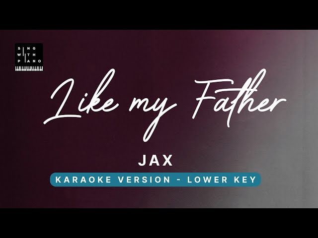 Like my father- Jax (Lower Key Karaoke) - Piano Instrumental Cover with Lyrics class=