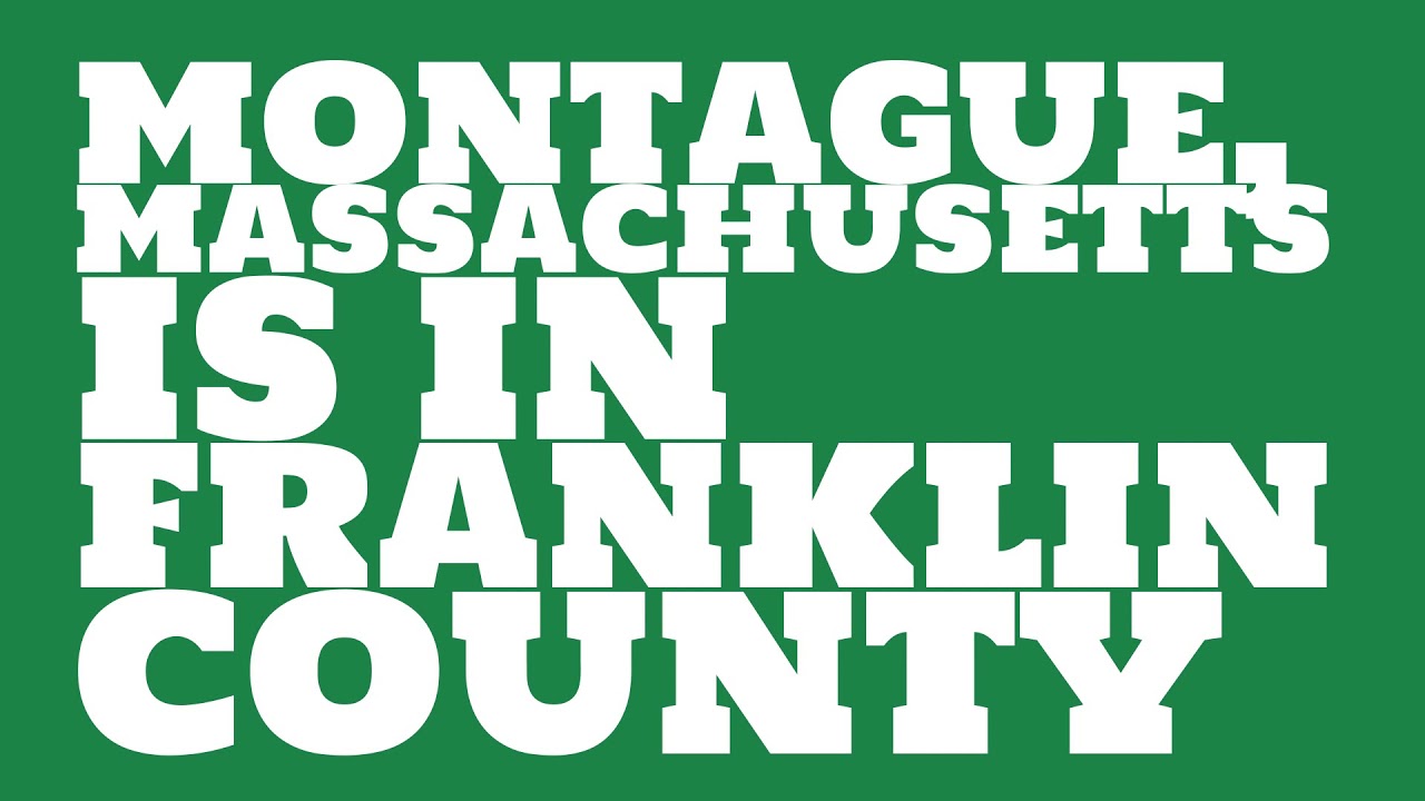 What county is Montague, Massachusetts in? YouTube