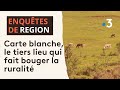 Carte blanche un tiers lieu qui rveille la ruralit