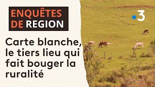 Carte blanche, un tiers lieu qui réveille la ruralité