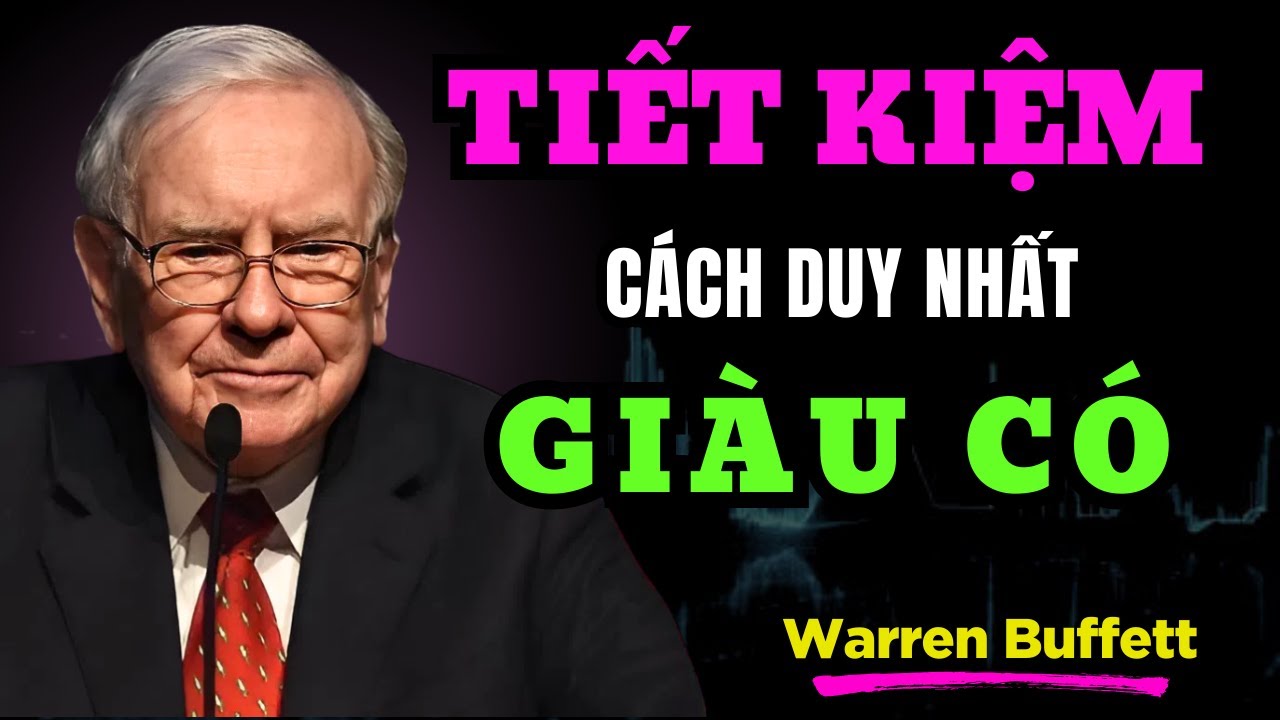Warren Buffett: Sức Mạnh Của Việc Sống Tiết Kiệm | TRÍ TUỆ TÀI CHÍNH