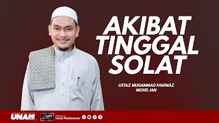 Ustaz Muhammad Fawwaz :: Akibat Meninggalkan Solat