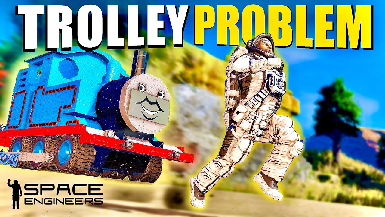 Trolley Problem  |  Space Engineers