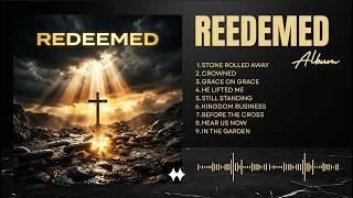 REDEEMED (Full Album) - Christian Hip-Hop 2026