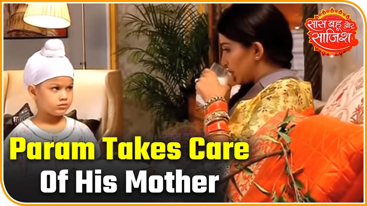 bollywood latest news mantra Chhoti Sardarni: Param Takes Care Of His Mother Meher | Saas Bahu Aur Saazish