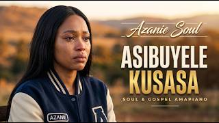 Azanie Soul - Asibuyele Kusasa