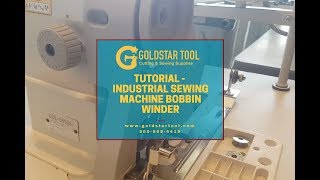 Tutorial - Industrial Sewing Machine Bobbin Winder - Goldstartool.com - 800-868-4419