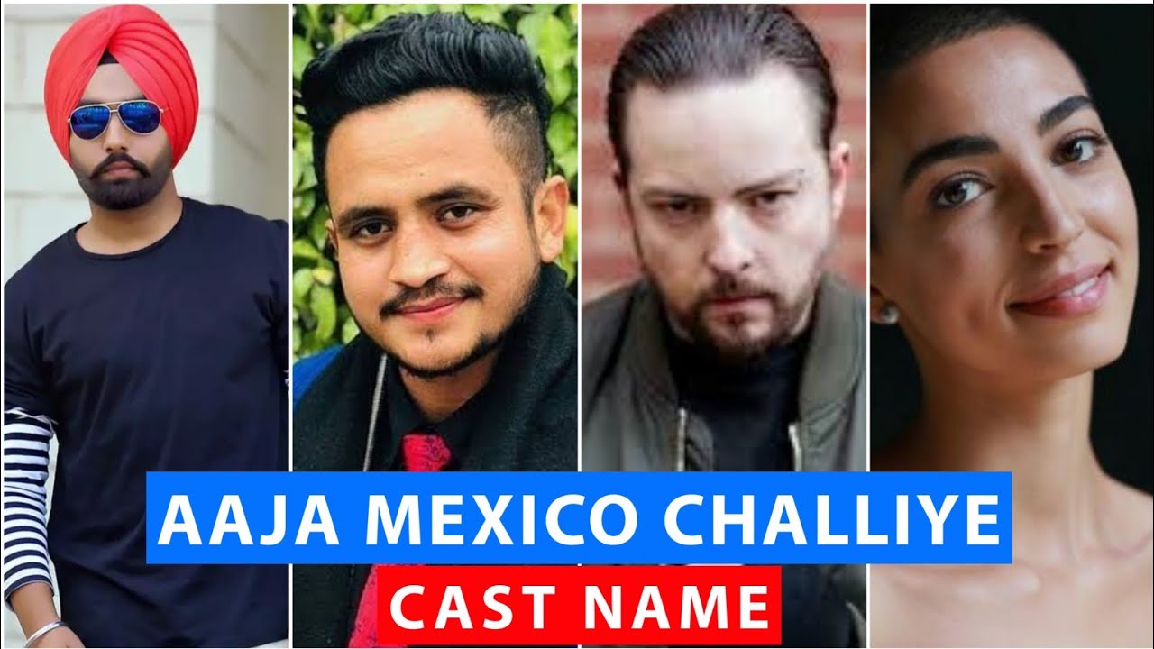 Aaja Mexico Challiye Cast Name | Aaja Mexico Challiye Starcast | Aaja Mexico Challiye full cast