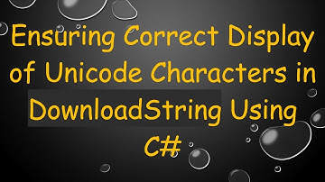 Ensuring Correct Display of Unicode Characters in DownloadString Using C#