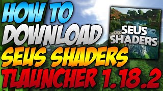 How To Download Seus Shaders Minecraft Tlauncher 1.18.2 (2022)