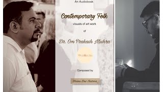 “Contemporary Folk”-   Visuals of Artistic Journey of ‘Dr. Om Prakash Mishra