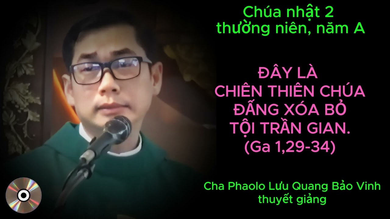 TIN MỪNG CHÚA NHẬT 2 THƯỜNG NIÊN, NĂM A DO CHA PHAOLÔ LƯU QUANG BẢO VINH TG
