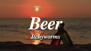 Itchyworms - Beer (Lyrics)