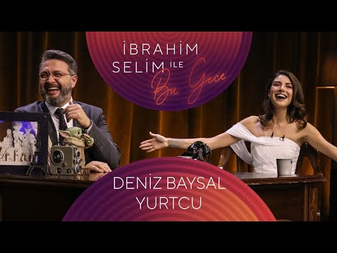 İbrahim Selim İle Bu Gece #98 Deniz Baysal Yurtcu, Esra Üçcan, Berk Karan