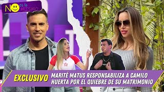 Marité Matus responsabiliza a Camilo Huerta por el quiebre de su matrimonio
