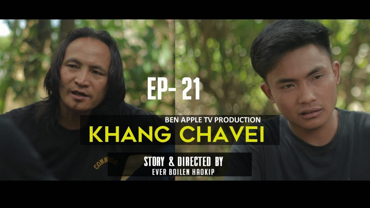 KHANG  CHAVAI || EPISODE - 21.