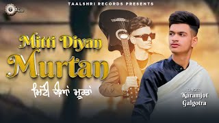 Download Lagu Mitti Diyan Murtan | Karamjot Galgotra | New Punjabi Song 2024 MP3