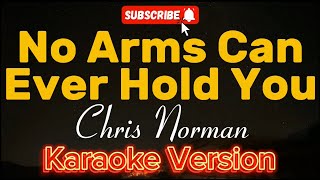 No Arms Can Ever Hold You - Chris Norman Karaoke