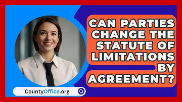 Can Parties Change The Statute Of Limitations By Agreement? - CountyOffice.org