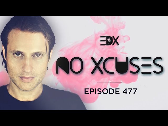 EDX - No Xcuses Episode 477