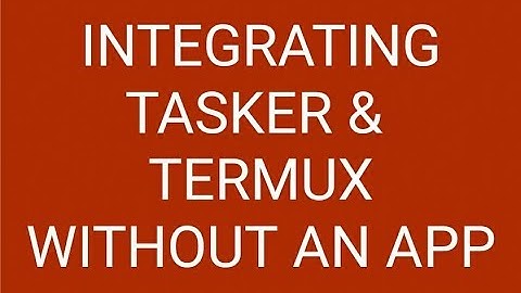 Integrating Tasker & Termux without an App