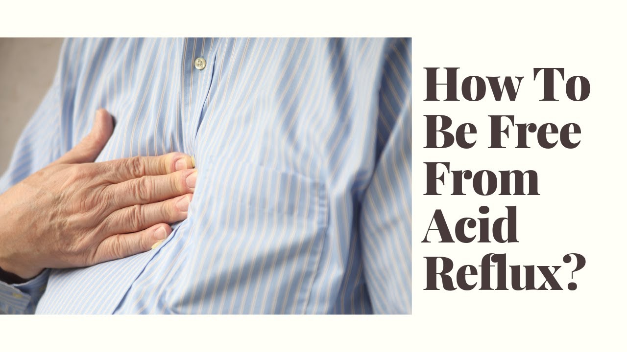 How To Be Free From Acid Reflux?