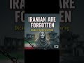 Iranian Are Forgotten Iran 
