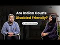 Are Indian Courts disabled friendly? Advocate Rahul Bajaj | Rhodes Scholar | Disability Rights