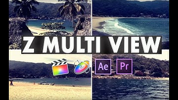Z Multi View for Final Cut Pro X, Premiere Pro & AE