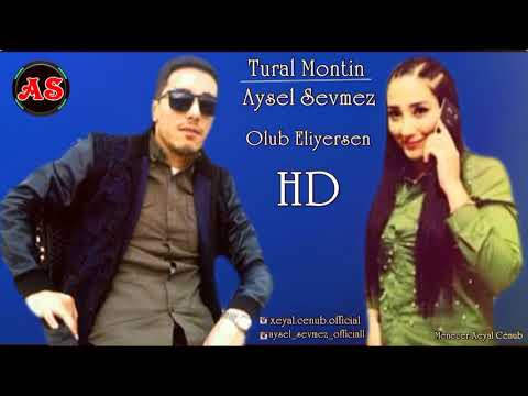 Tural Montin ft Aysel Sevmez  Olub Eliyersen HD