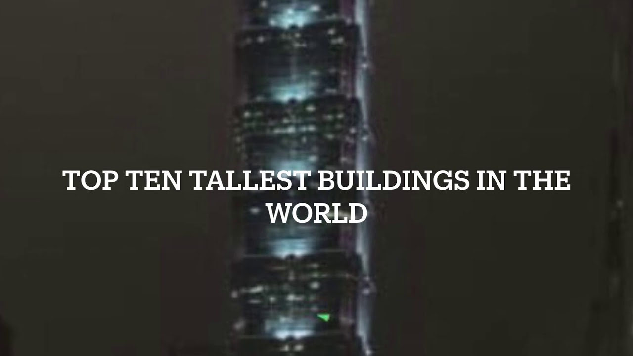 Top ten tallest buildings in the world YouTube