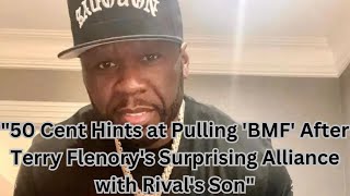 50 Cent Hints at Pulling 'BMF' After Terry Flenory's Surprising Alliance with Rival's Son
