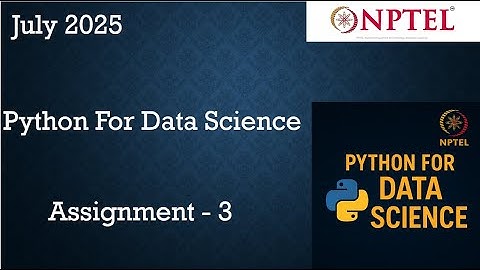 NPTEL Python for Data Science ASSIGNMENT 3 ANSWERS | Quiz Solution Week 3 | July-2025