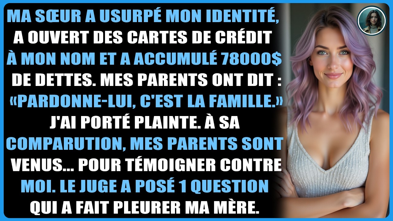 Ma sœur a usurpé mon identité, a ouvert des cartes de crédit à mon nom et a accumulé 78 000 $...