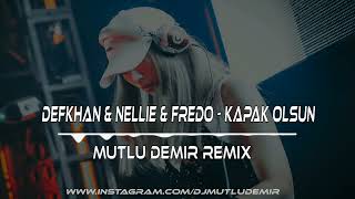 Defkhan & NELLIE & Fredo - Kapak Olsun (Mutlu Demir Remix) Club Mode Resimi