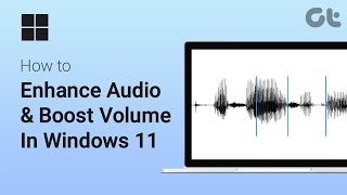 how to enhance audio & boost volume in windows 11 | bass booster, dialogue enhancer & more!