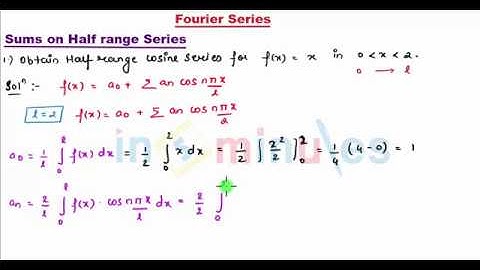 M2 | 36 | Fourier Series_Sums on Half Range Cosine Series - 1_(Part_1)