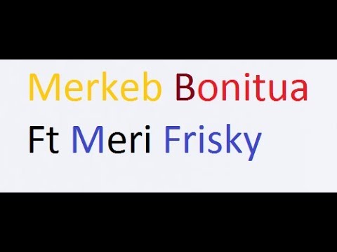 New 2016 Merkeb Bonitua Feat Meri Frisky Jhon Rmix 