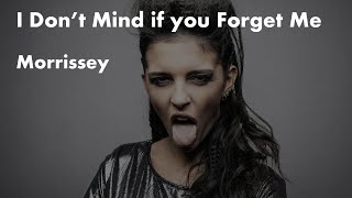Morrissey — I Don't Mind if you Forget Me