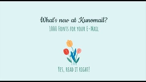 KUNOMAIL - 1000 fonts for your email