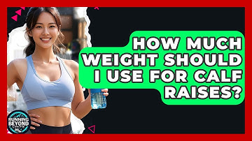 How Much Weight Should I Use For Calf Raises? - Running Beyond Limits