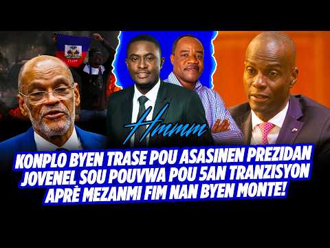 KONPLO BYEN TRASE POU ASASINEN PREZIDAN JOVENEL SOU POUVWA POU 5AN TRANZISYON APRÈ MEZANMI FIM NAN