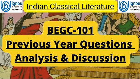 BEGC-101: Indian Classical Literature/ Previous Year Questions: Analysis and Discussion