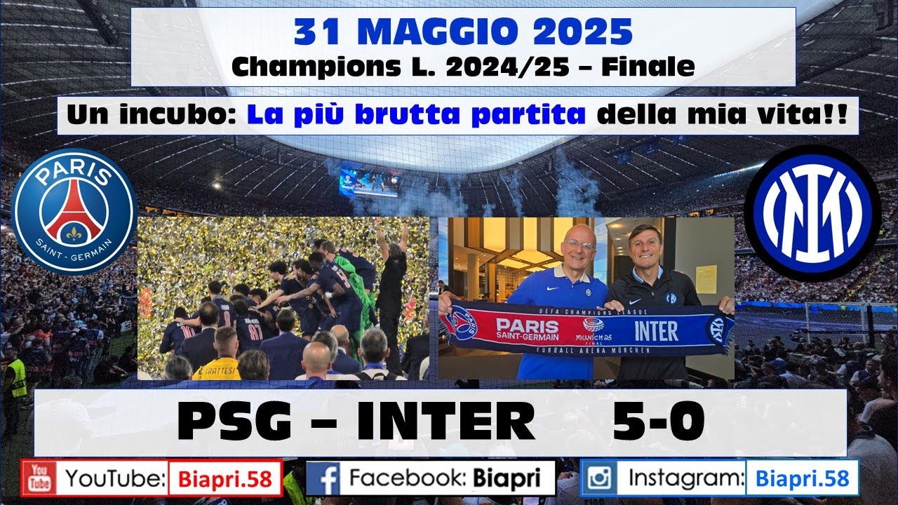 31.5.2025 PSG-INTER 5-0  **Un INCUBO: la peggior SCONFITTA della mia vita** (Video Biapri)