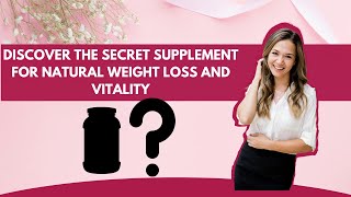 Discover the secret supplement for natural weight loss and vitality