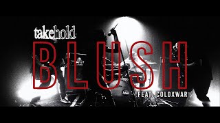 Take Hold - Blush feat. ColdxWar (OFFICIAL MUSIC VIDEO)