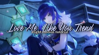 Love Me Like You Tiktok Trend Tutorial & Preset (Alight Motion)