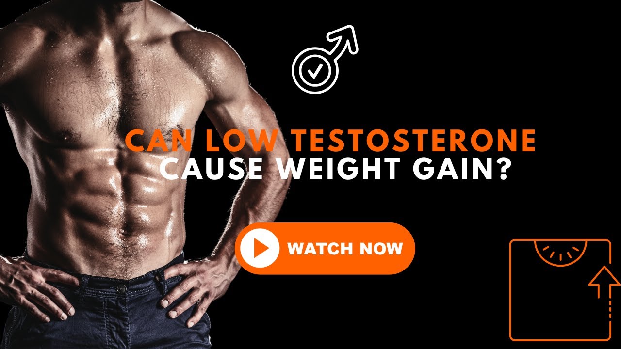 can-low-testosterone-cause-weight-gain-youtube
