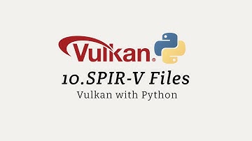 Vulkan with Python 10: SPIR-V Files